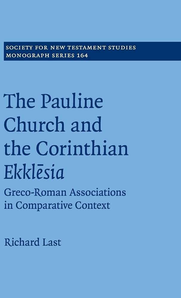 The Pauline Church and the Corinthian Ekklesia: GrecoRoman Associations in Comparative Context (Society for New Testament Studi,Used