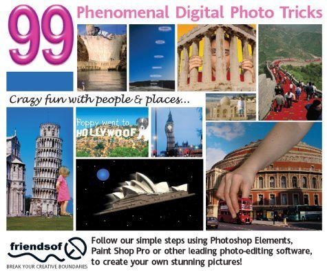 99 Phenomenal Digital Photo Tricks: Crazy Fun with People and Places v. 1 by Friends, Of Ed Author Team (2003) Paperback,Used