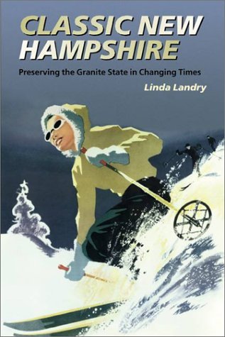Classic New Hampshire: Preserving the Granite State in Changing Times,Used