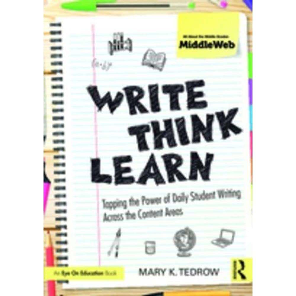 Write, Think, Learn: Tapping the Power of Daily Student Writing Across the Content Areas,Used