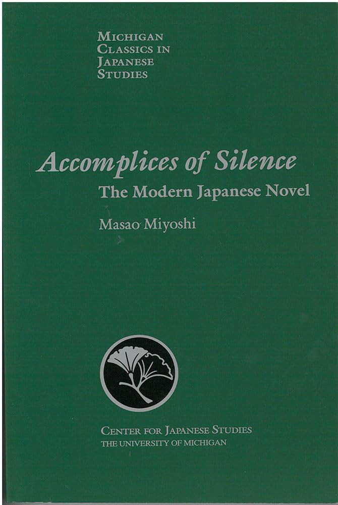 Accomplices of Silence: The Modern Japanese Novel (Volume 16) (Michigan Classics in Japanese Studies),New
