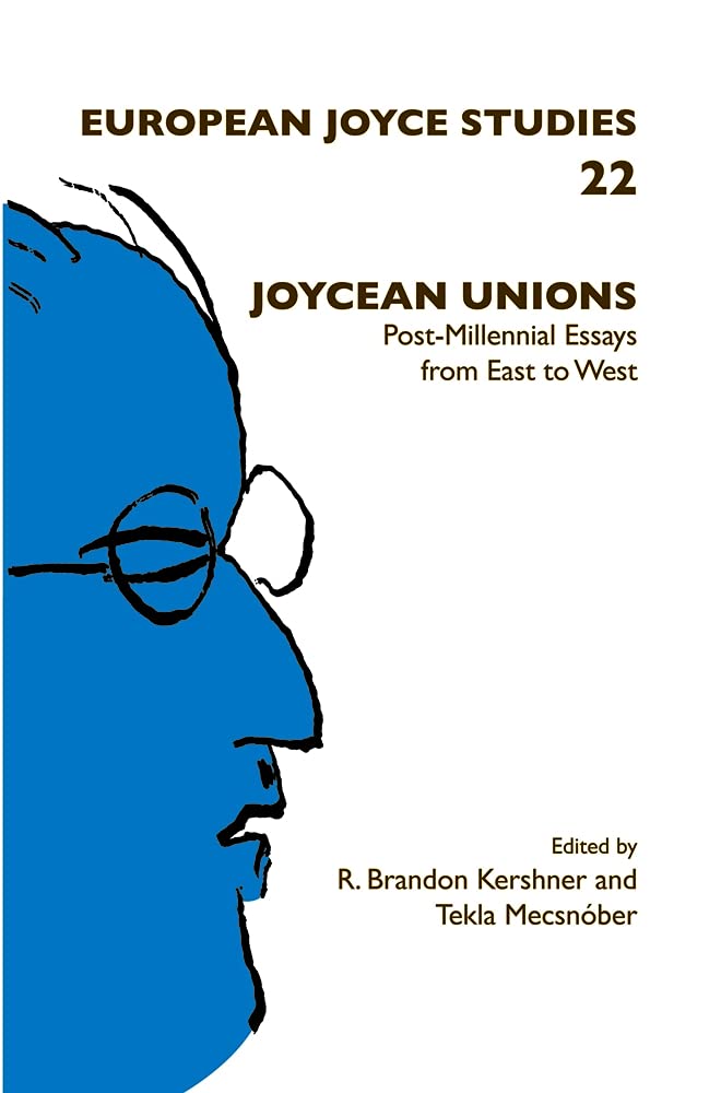 Joycean Unions: Postmillennial Essays From East To West (European Joyce Studies, 22),Used