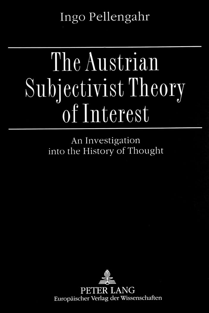 The Austrian Subjectivist Theory of Interest: An Investigation into the History of Thought,Used