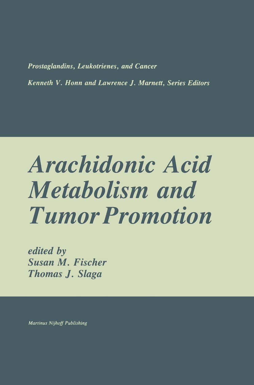 Arachidonic Acid Metabolism and Tumor Promotion (Prostaglandins, Leukotrienes, and Cancer, 3),Used