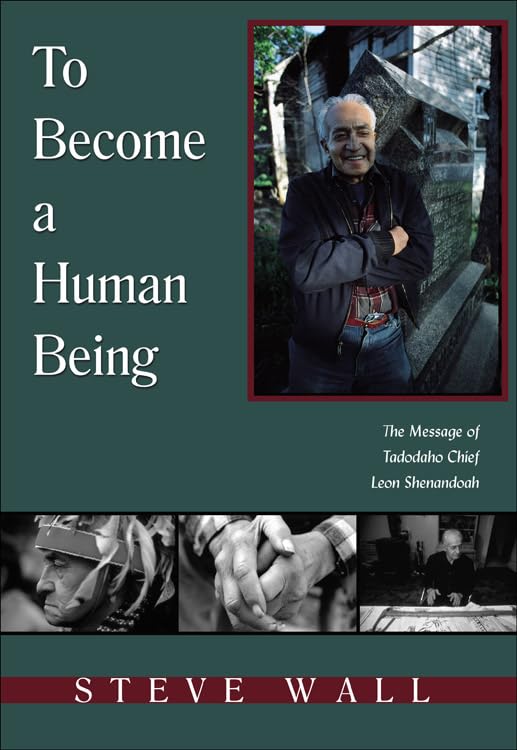 To Become a Human Being: The Message of Tadodaho Chief Leon Shenandoah,Used