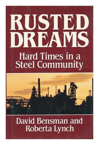Rusted Dreams: Hard Times in a Steel Community,Used