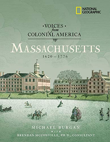 Voices From Colonial America: Massachusetts 16201776: 1620 1776 (National Geographic Voices From Colonialamerica),New