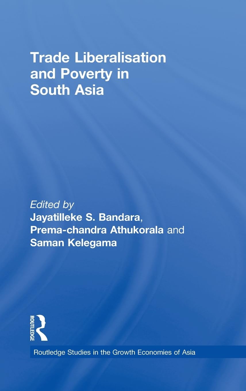 Trade Liberalisation and Poverty in South Asia (Routledge Studies in the Growth Economies of Asia),Used