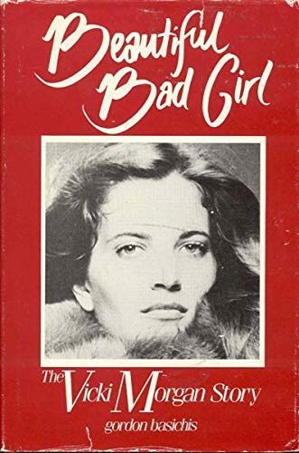 Beautiful Bad Girl: The Vicky Morgan Story,Used