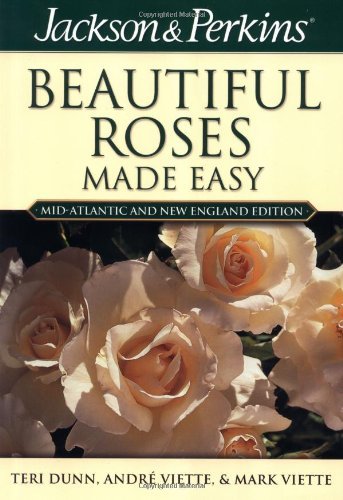 Jackson & Perkins Beautiful Roses Made Easy: MidAtlantic & New England Edition,Used