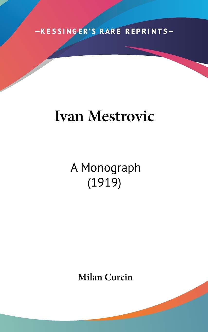 Ivan Mestrovic: A Monograph (1919),New