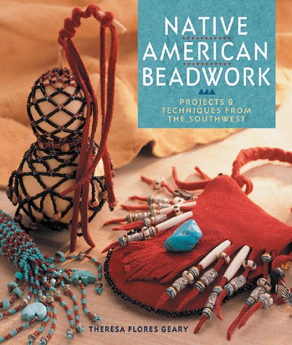Native American Beadwork: Projects & Techniques From The Southwest,New