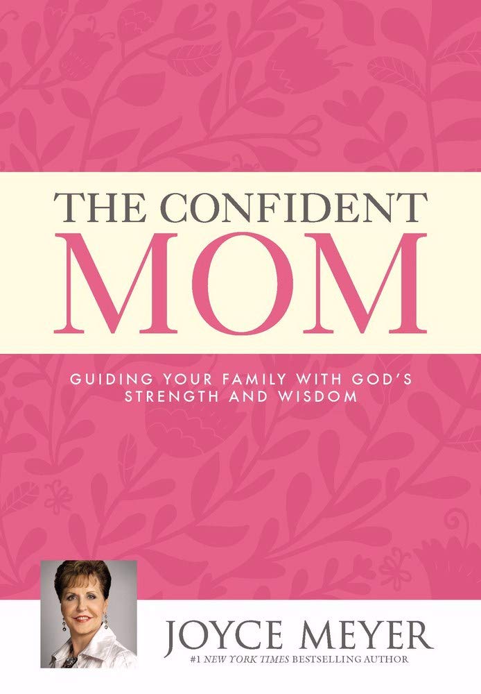 The Confident Mom: Guiding Your Family With God'S Strength And Wisdom