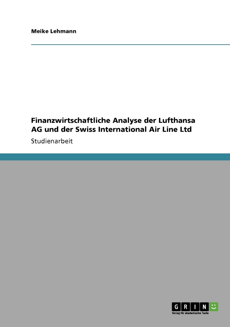 Finanzwirtschaftliche Analyse der Lufthansa AG und der Swiss International Air Line Ltd (German Edition),Used