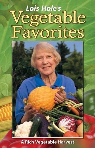 Lois Hole's Vegetable Favorites: A Rich Vegetable Harvest,Used