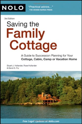 Saving the Family Cottage: A Guide to Succession Planning for Your Cottage, Cabin, Camp or Vacation Home,New
