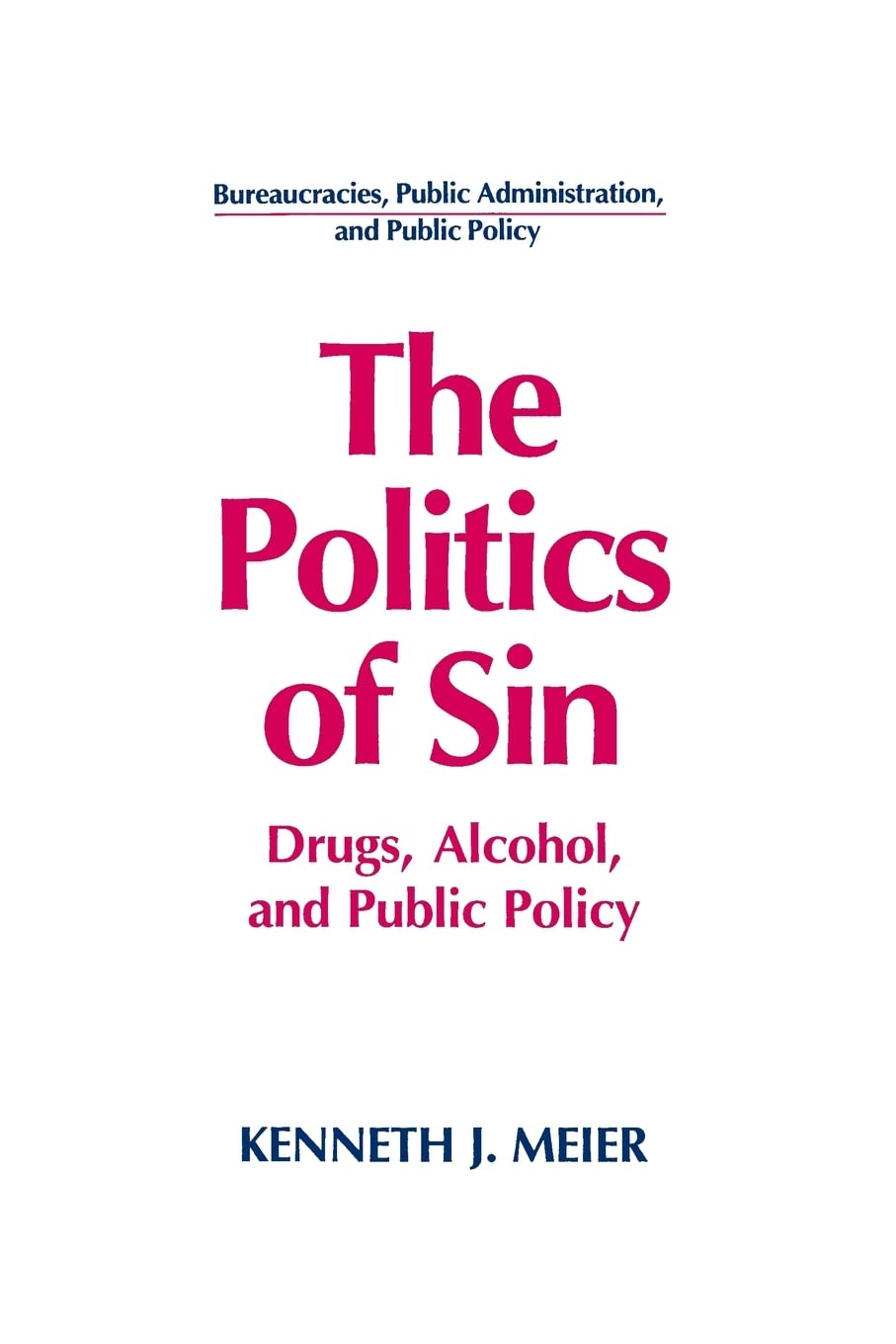 The Politics of Sin: Drugs, Alcohol and Public Policy (American Political Institutions & Public Policy),Used