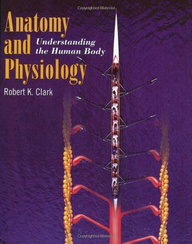 Anatomy And Physiology: Understanding The Human Body,New