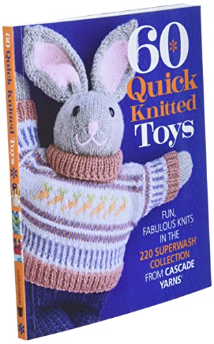 60 Quick Knitted Toys: Fun, Fabulous Knits in the 220 Superwash Collection from Cascade Yarns (60 Quick Knits Collection),New