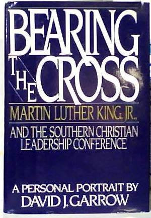 Bearing the Cross: Martin Luther King Jr., and the Southern Christian Leadership Conference,Used
