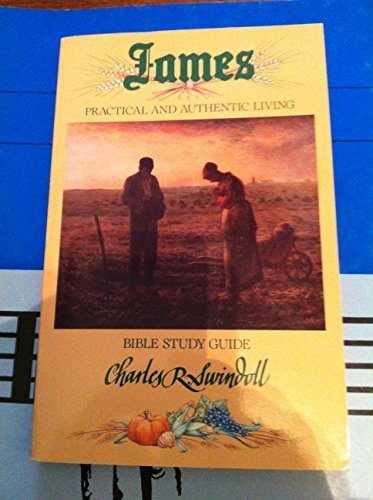 James : Practical and Authentic Living : Bible Study Guide,Used