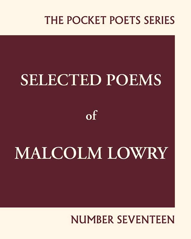 Selected Poems of Malcolm Lowry: City Lights Pocket Poets Number 17 (City Lights Pocket Poets Series, 17),Used