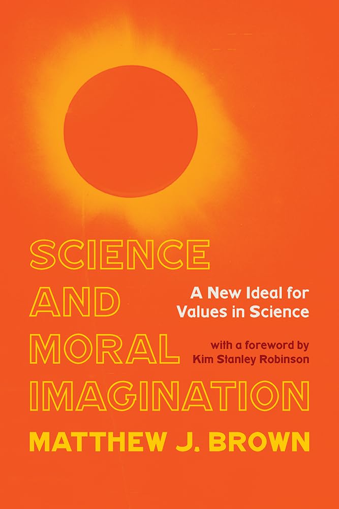 Science and Moral Imagination: A New Ideal for Values in Science (Science, Values, and the Public),Used