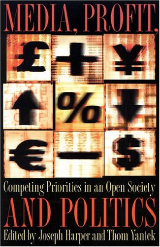 Media, Profit,and Politcs: Competing Priorities in an Open Society (Symposia on Democracy),Used
