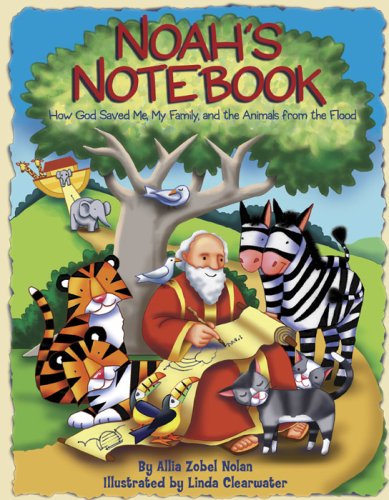 Noah's Notebook: How God Saved Me, My Family, and the Animals from the Flood,New