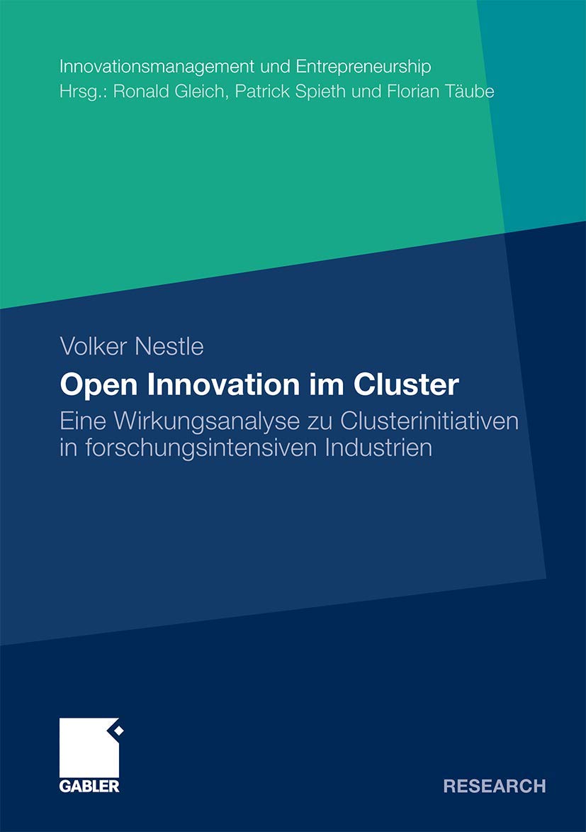 Open Innovation im Cluster: Eine Wirkungsanalyse zu Clusterinitiativen in forschungsintensiven Industrien (Innovationsmanagement,Used