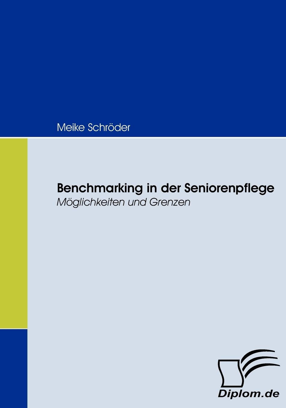 Benchmarking in der Seniorenpflege: Mglichkeiten und Grenzen (German Edition),Used