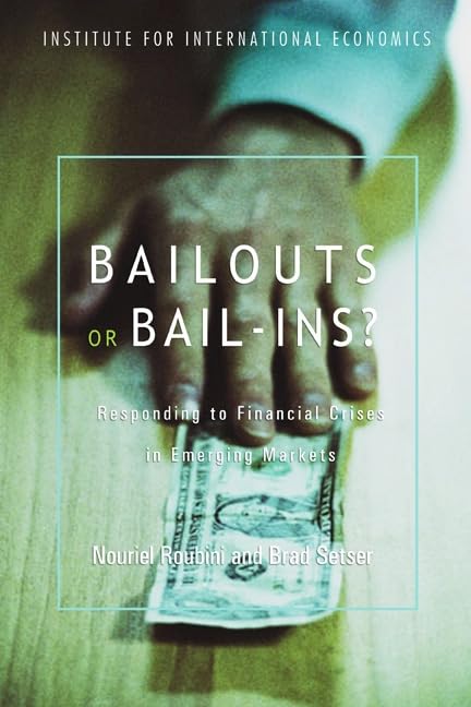 Bailouts or BailIns?: Responding to Financial Crises in Emerging Economies,Used