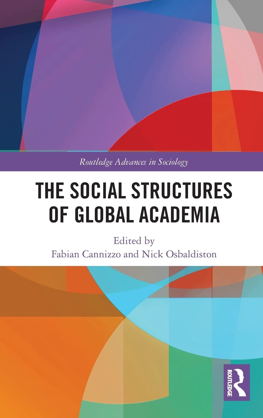 The Social Structures of Global Academia (Routledge Advances in Sociology),Used