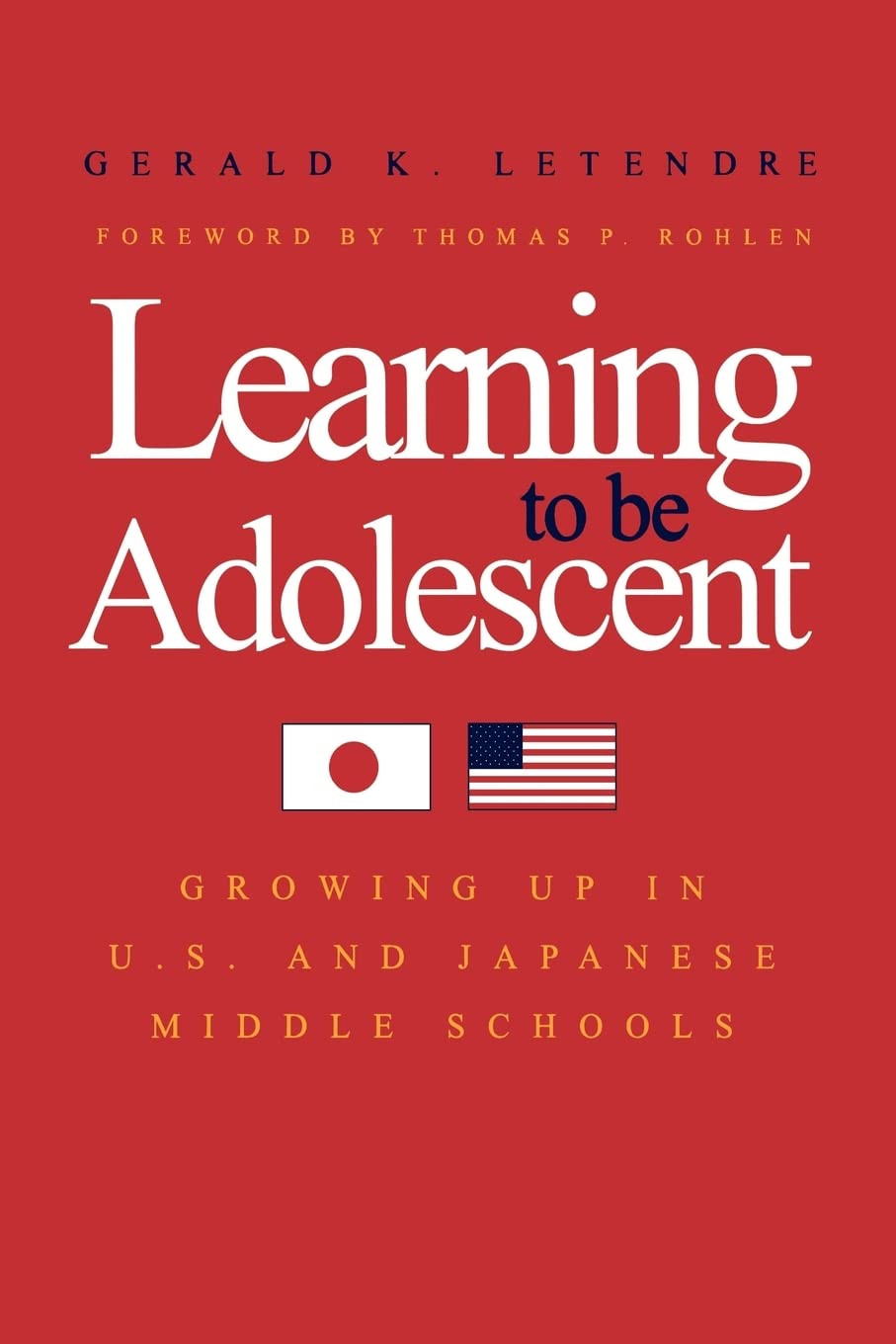 Learning to Be Adolescent: Growing Up in U.S. and Japanese Middle Schools,Used