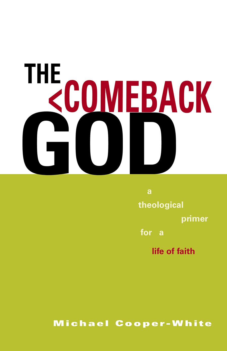 The Comeback God: A Theological Primer For A Life Of Faith (Exploring Christian Faith),Used