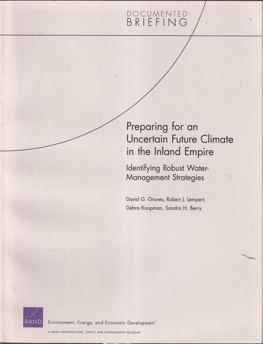 PREPARING FOR AN UNCERTAIN FUTURE CLIMATE IN THE INLAND EMPIRE: Identifying Robust Watermanagement Strategies,Used