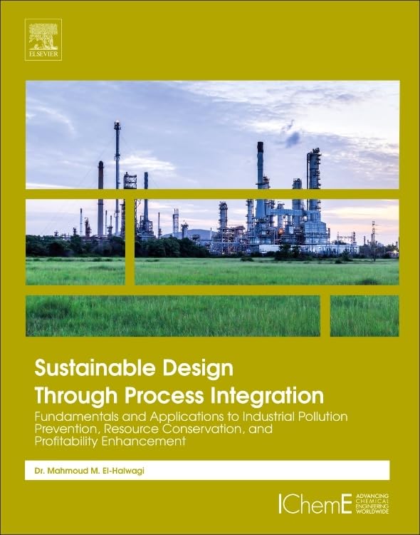 Sustainable Design Through Process Integration: Fundamentals and Applications to Industrial Pollution Prevention, Resource Conse,Used