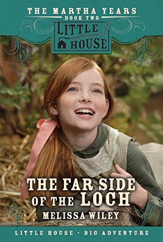 The Far Side Of The Loch: The Martha Years Book Two (Little House Prequel)