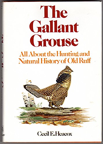 Gallant Grouse: All About The Hunting And Natural History Of Old Ruff,Used