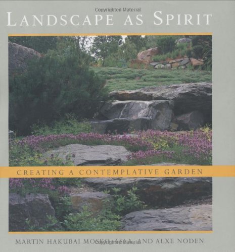 Landscape As Spirit: Creating A Contemplative Garden,New