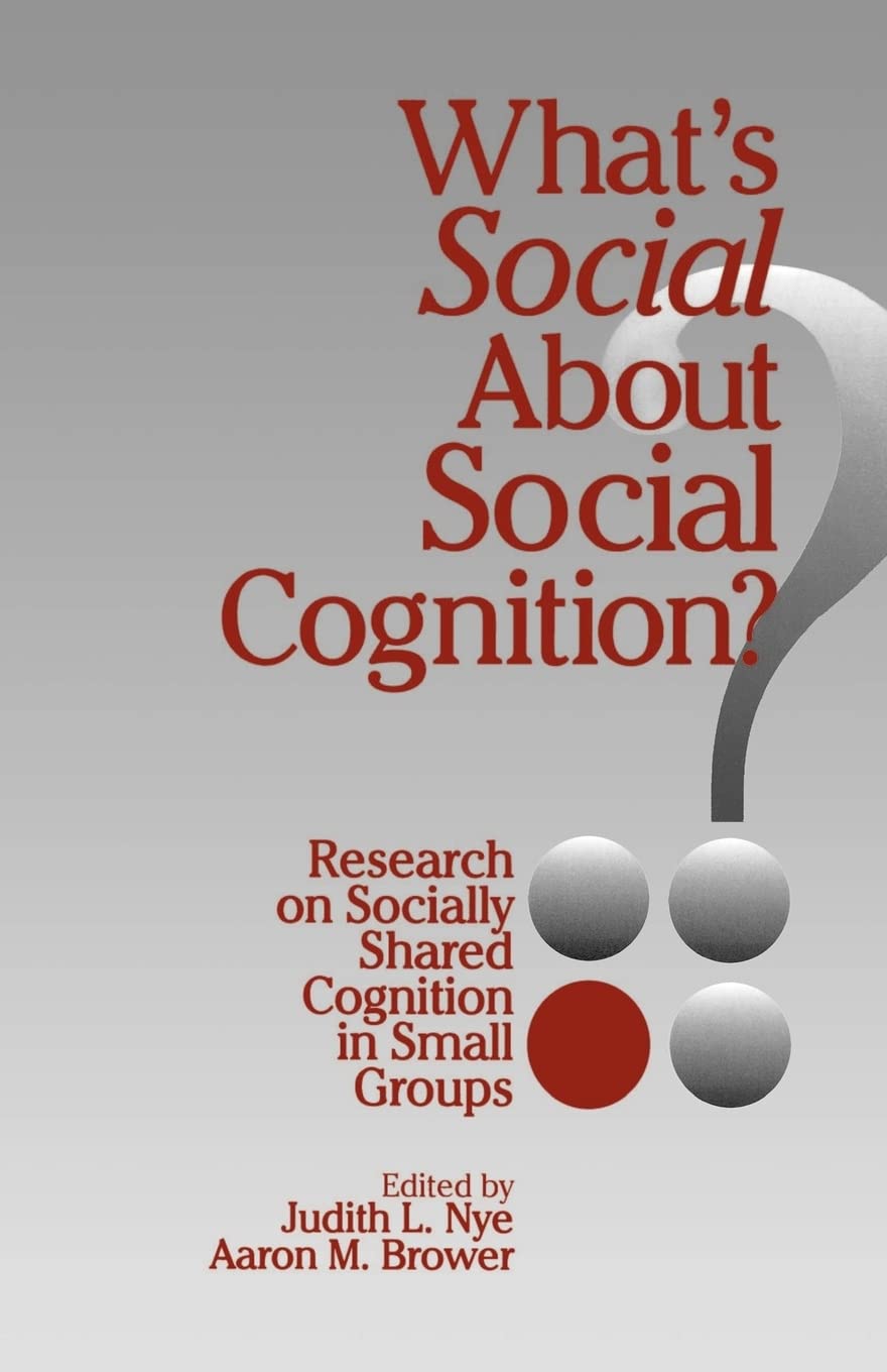 What'S Social About Social Cognition?: Research On Socially Shared Cognition In Small Groups,Used