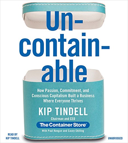Uncontainable: How Passion, Commitment, And Conscious Capitalism Built A Business Where Everyone Thrives