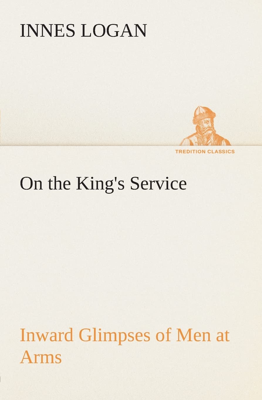On the King's Service Inward Glimpses of Men at Arms,Used