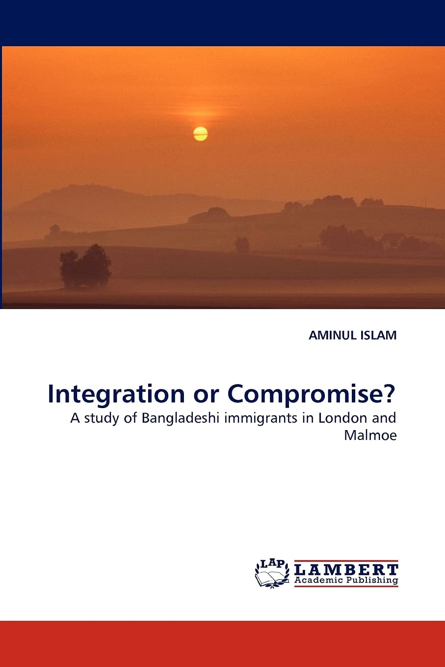 Integration or Compromise?: A study of Bangladeshi immigrants in London and Malmoe,Used