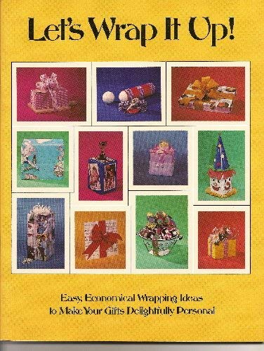 Let's Wrap It Up! Easy, Economical Wrapping Ideas to Make Your Gifts Delightfully Personal,Used