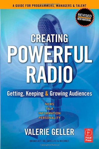 Creating Powerful Radio: Getting, Keeping and Growing Audiences News, Talk, Information & Personality Broadcast, HD, Satellite &,Used