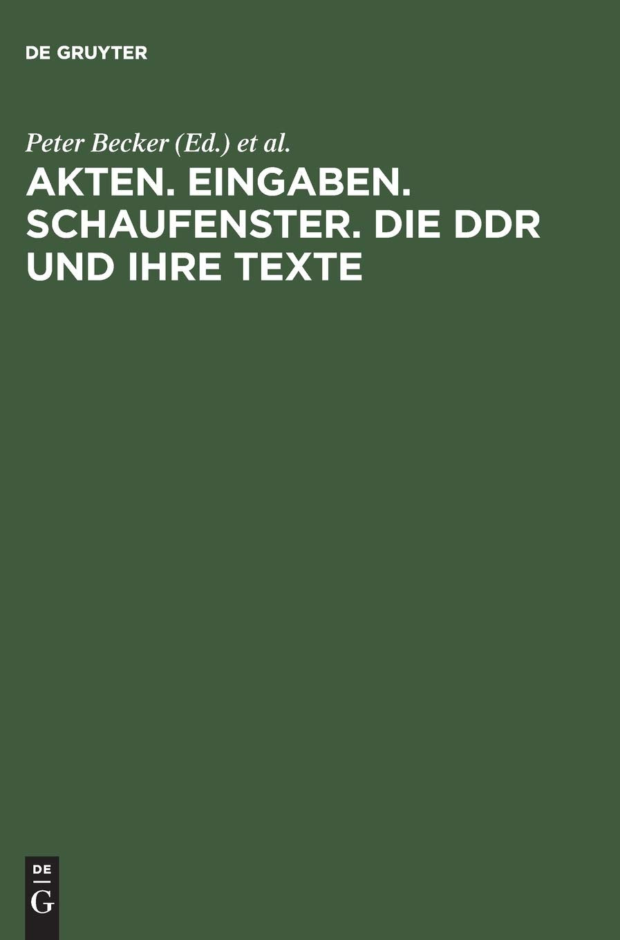 Akten. Eingaben. Schaufenster. Die Ddr Und Ihre Texte: Erkundungen Zu Herrschaft Und Alltag (German Edition),Used