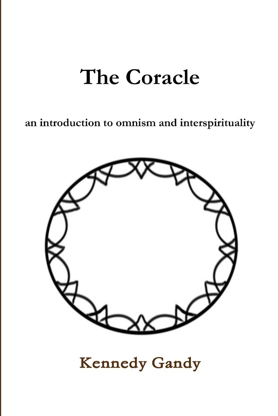 The Coracle an introduction to omnism and interspirituality,Used