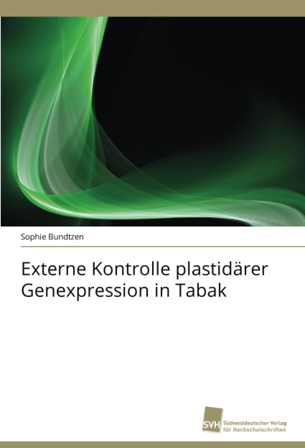 Externe Kontrolle plastidrer Genexpression in Tabak (German Edition),Used