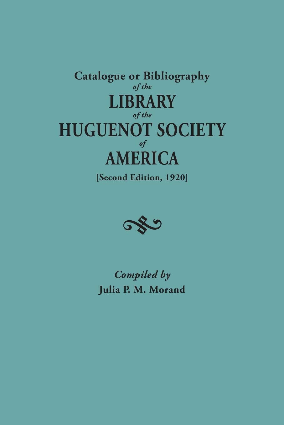 Catalogue or Bibliography of the Library of the Huguenot Society of America (Second Edition, 1920),Used